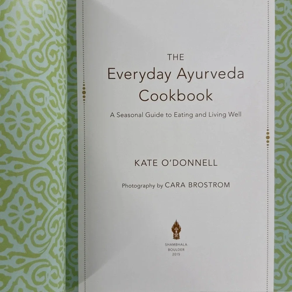 The Everyday Ayurveda Cookbook: A Seasonal Guide to Eating Kate Odonnel